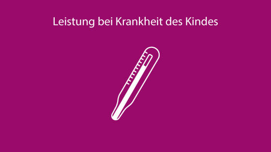 Leistung bei Krankheit des Kindes